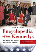 Encyclopedia of the Kennedys : the people and events that shaped America / Joseph M. Siracusa.