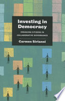 Investing in democracy : engaging citizens in collaborative governance / Carmen Sirianni.