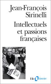 Intellectuels et passions françaises : manifestes et pétitions au XXe siècle / Jean-François Sirinelli.