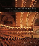 The Chicago Auditorium Building : Adler and Sullivan's architecture and the city / Joseph M. Siry.