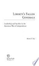 Liberty's Fallen Generals : Leadership and Sacrifice in the American War of Independence /