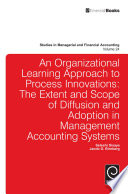 An organizational learning approach to process innovations the extent and scope of diffusion and adoption in management accounting systems /