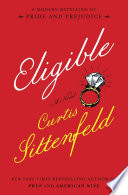 Eligible : a novel / Curtis Sittenfeld.