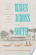 Waves across the South : a new history of revolution and empire /