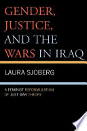 Gender, justice, and the wars in Iraq : a feminist reformulation of just war theory /