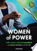 Women of power : half a century of female presidents and prime ministers worldwide /