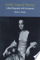 Judith Sargent Murray : a brief biography with documents /