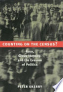 Counting on the census? : race, group identity, and the evasion of politics /