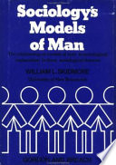 Sociology's models of man : the relationships of models of man to sociological explanation in three sociological theories / William L. Skidmore.