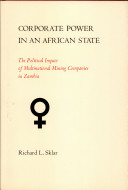 Corporate power in an African state : the political impact of multinational mining companies in Zambia /