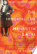 The immortal life of Henrietta Lacks /