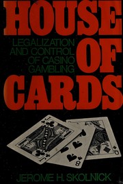 House of cards : legalization and control of casino gambling /