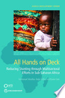 All hands on deck : reducing stunting through multisectoral efforts in Sub-Saharan Africa / Emmanuel Skoufias, Katja Vinha, and Ryoko Sato.