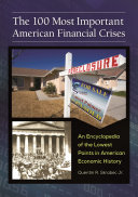 The 100 most important American financial crises : an encyclopedia of the lowest points in American economic history /