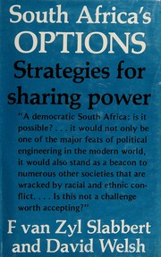 South Africa's options : strategies for sharing power / F. van Zyl Slabbert and David Welsh.