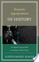 Romantic appropriations of history : the legends of Joanna Baillie and Margaret Holford Hodson /