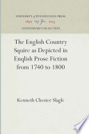 The English country squire as depicted in English prose fiction from 1740 to 1800 /