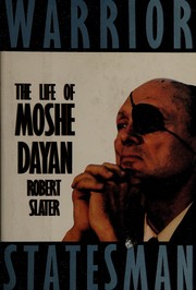 Warrior statesman : the life of Moshe Dayan / Robert Slater.