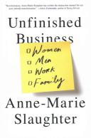 Unfinished business : women, men, work, family / Anne-Marie Slaughter.