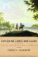Exploring Lewis and Clark : reflections on men and wilderness / Thomas P. Slaughter.