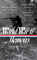 World War II memoirs : the Pacific Theater / Eugene Bondurant Sledge, Samuel Lynn Hynes, Alvin B. Kernan, Elizabeth D. Samet, editor.