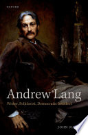 Andrew Lang : writer, folklorist, democratic intellect / John Sloan.