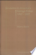 Jerusalem in America's foreign policy, 1947-1997 /