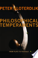 Philosophical temperaments : from Plato to Foucault / Peter Sloterdijk ; translated by Thomas Dunlap ; foreword by Creston Davis.