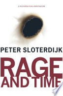 Rage and time : a psychopolitical investigation / Peter Sloterdijk ; translated by Mario Wenning.