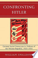 Confronting Hitler : German Social Democrats in defense of the Weimar Republic, 1929-1933 /