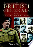 Biographical dictionary of British generals of the Second World War /