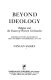 Beyond ideology : religion and the future of Western civilization /