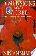 Dimensions of the sacred : an anatomy of the world's beliefs /