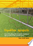 Expedition agroparks : research by design into sustainable development and agriculture in the network industry /