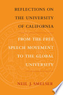 Reflections on the University of California : from the free speech movement to the global university /