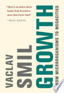 Growth : from microorganisms to megacities / Vaclav Smil.