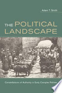 The political landscape : constellations of authority in early complex polities /