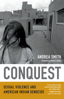 Conquest : sexual violence and American Indian genocide / Andrea Smith ; [foreword by Winona LaDuke]