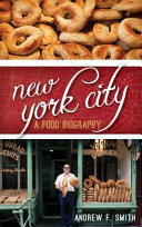 New York City : a food biography / Andrew F. Smith.