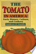 The tomato in America : early history, culture, and cookery / Andrew F. Smith.