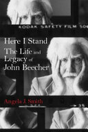 Here I stand : the life and legacy of John Beecher /