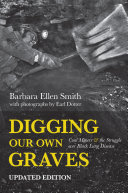 Digging our own graves : coal miners & the struggle over black lung disease / Barbara Ellen Smith ; with photographs by Earl Dotter.