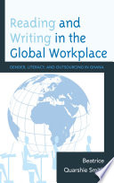Reading and writing in the global workplace : gender, literacy, and outsourcing in Ghana /