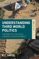 Understanding third world politics : theories of political change and development / B.C. Smith.