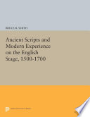 Ancient scripts & modern experience on the English stage, 1500-1700 /