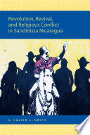 Revolution, revival, and religious conflict in Sandinista Nicaragua