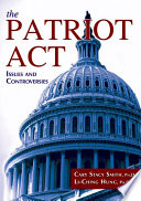 The Patriot Act : issues and controversies / by Cary Stacy Smith and Li-Ching Hung.