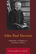 John Paul Stevens : defender of rights in criminal justice /