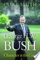 George H.W. Bush : character at the core /