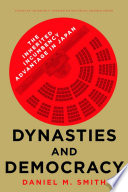 Dynasties and democracy : the inherited incumbency advantage in Japan / Daniel M. Smith.